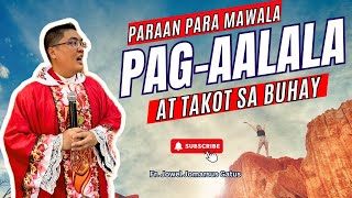 *PARAAN PARA MAWALA ANG PAGAALALA AT TAKOT* INSPIRING HOMILY II FR. JOWEL JOMARSUS GATUS