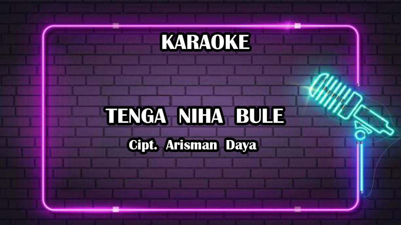 KARAOKE NIAS || TENGA NIHA BULE || CIPT. ARISMAN DAYA