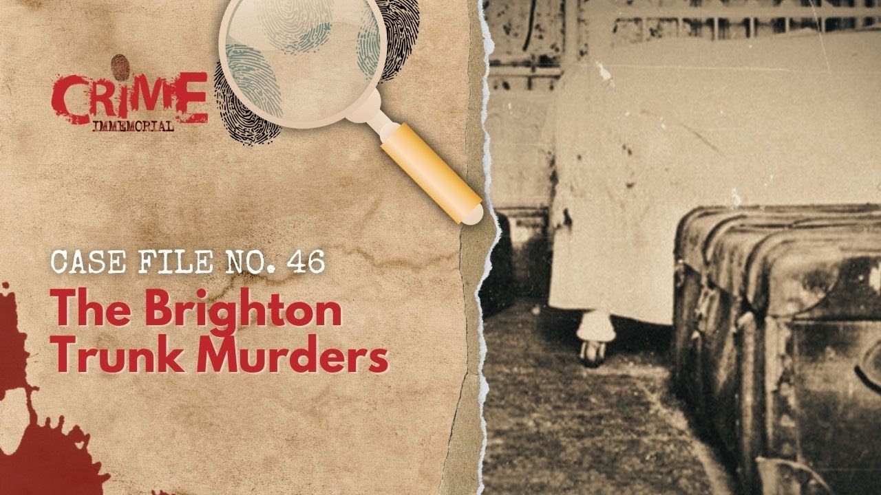 Case File No. 46 - The Brighton Trunk Murders