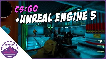 CS:GO vs. Unreal Engine 5 (concept) CS or NOT