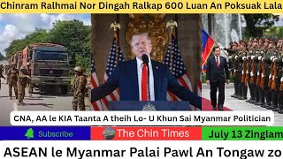 Jul13 Zing:CNA,AA,KIA Taanta A Theih Lo- Politician Khun Sai, Chinram ah ralkap 600 luan hung so tum