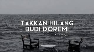 Download lagu Tak Kan Hilang - Budi Doremi Lyric mp3