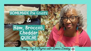 Homemade Pie Crusts/ Ham Broccoli Cheddar Quiche