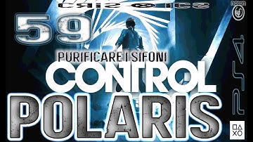 CONTROL POLARIS - LA STANZA DI HEDRON- PURIFICARE I SIFONI Gameplay 59 PS4 Pro