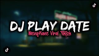 Download lagu Dj Play Date Mengkane Viral Tiktok mp3