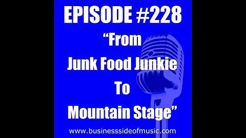 #228 - From Junk Food Junkie to Mountain Stage