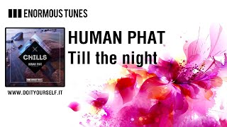 Human Phat - Till The Night [Official]