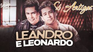 Leandro e Leonardo Antigas - Leandro e Leonardo As melhores - Leandro e Leonardo Grandes Sucessos
