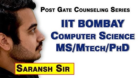 IIT || IIT BOMBAY || COMPUTER SCIENCE || Mtech || PhD | POST GATE COUNSELLING