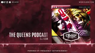 DJ KSR - The Queens Podcast | LATEST PUNJABI SONGS 2018