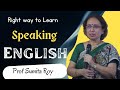 The Right Way to Learn to Speak English || Prof Sumita Roy || IMPACT SEPT 2015 || The English Talks