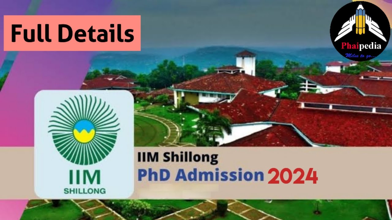 IIM Shillong PhD Admission 2024 Application Phaipedia YouTube