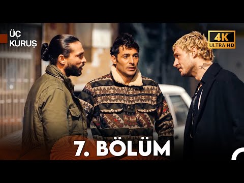 Üç Kuruş 7. Bölüm (4K)