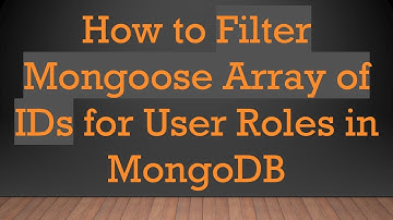 How to Filter Mongoose Array of IDs for User Roles in MongoDB