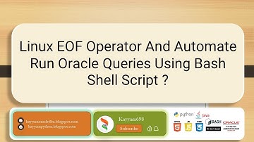 Linux EOF operator and automate run oracle queries using bash shell script ? #linux