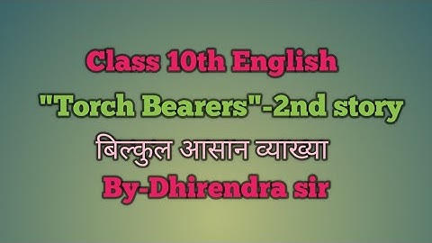 Class 10th English prose lesson-5 "Torch Bearers story 2nd"By-Dhirendra sir, Study with Divy classes