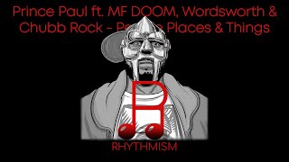 Prince Paul ft. MF DOOM, Wordsworth &amp; Chubb Rock - People Places &amp; Things Lyrics