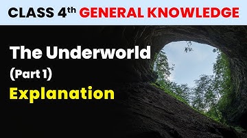 The Underworld (Part 1) - Explanation | Class 4 General Knowledge | CBSE 2024-25