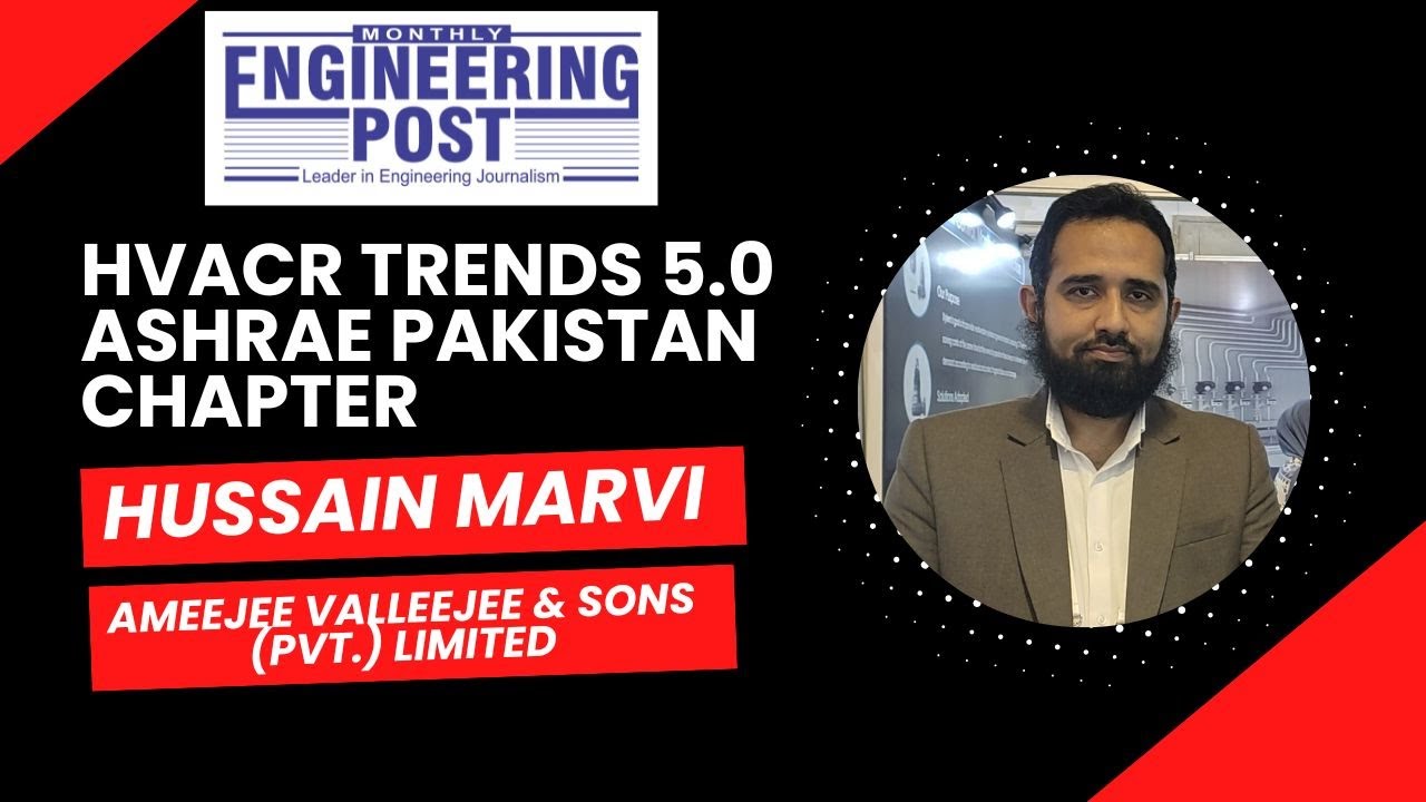 Hussain Marvi | Ameejee Valleejee & Sons (Pvt.) Limited | HVACR Trends 5.0 ASHRAE Pakistan Chapter