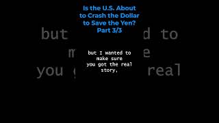 IS THE US ABOUT TO CRASH THE DOLLAR TO SAVE THE YEN? | Part 3/3