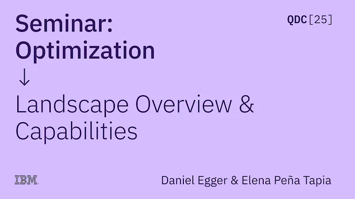 Daniel Egger & Elena Peña Tapia | Optimization Landscape Overview and Capabilities | QDC 2025