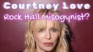 Courtney Love Accuses Rock N Roll Hall Of Fame Of Misogyny?