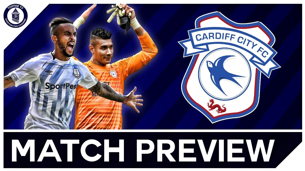 Cardiff City V Everton | Match Preview efc organizasyon