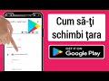 Cum să vă schimbați regiunea în Magazinul Google Play (proces nou 2023)