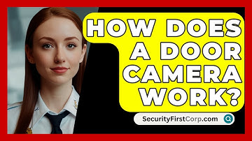 How Does A Door Camera Work? - SecurityFirstCorp.com