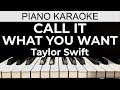 Call It What You Want - Taylor Swift - Piano Karaoke Instrumental Cover with Lyrics