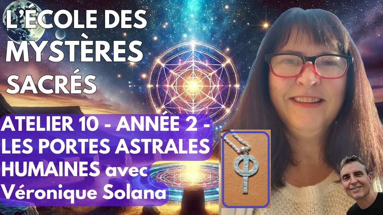 Atelier 10 - LES PORTES ASTRALES HUMAINES - École des Mystères Sacrés