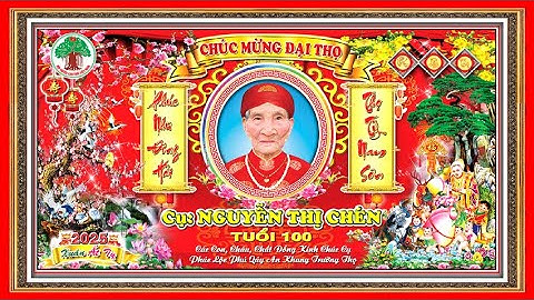 LỄ MỪNG THỌ CỤ NGUYỄN THỊ CHÉN TUỔI 100 NĂM 2025