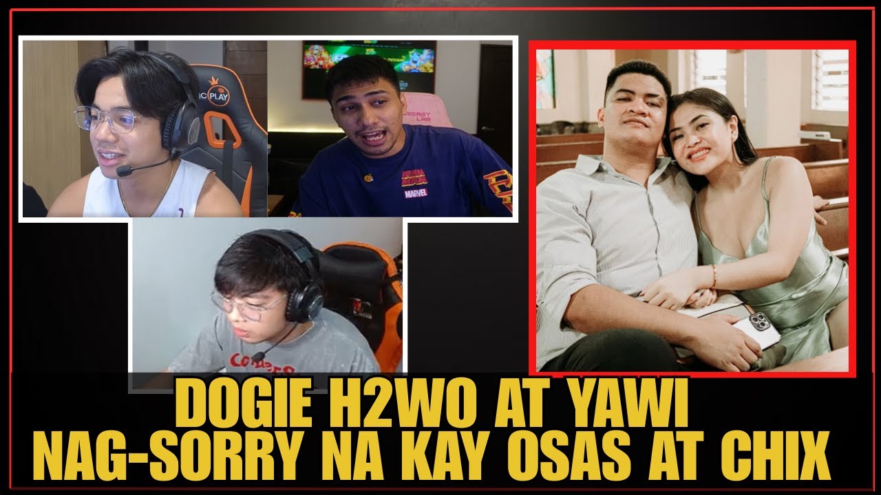 DOGIE H2WO AT YAWI NAG-SORRY NA KAY OSAS AT CHIX
