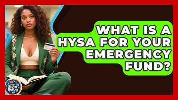 What Is A HYSA For Your Emergency Fund? - Student Score Builder