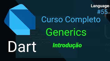 Dart - Curso Completo: Introdução (Generics)