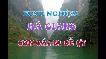HÀ GIANG REVIEW: Hành Trình - Chi Phí - Kinh Nghiệm Tất Tần Tật Từ A tới Z CON GÁI ĐI DỄ ỢT