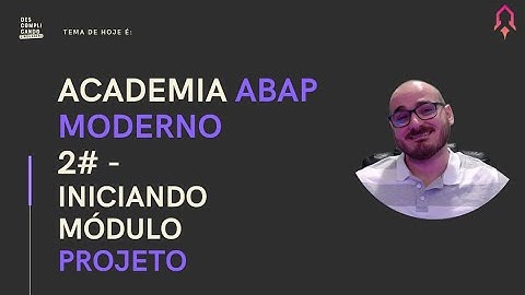 #2 - Academia ABAP Moderno - Iniciando Módulo de Projetos