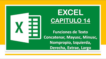 Función Texto en Excel: Concatenar, Mayusc, Minusc, Izquierda, Derecha, Extrae, Largo, Nompropio