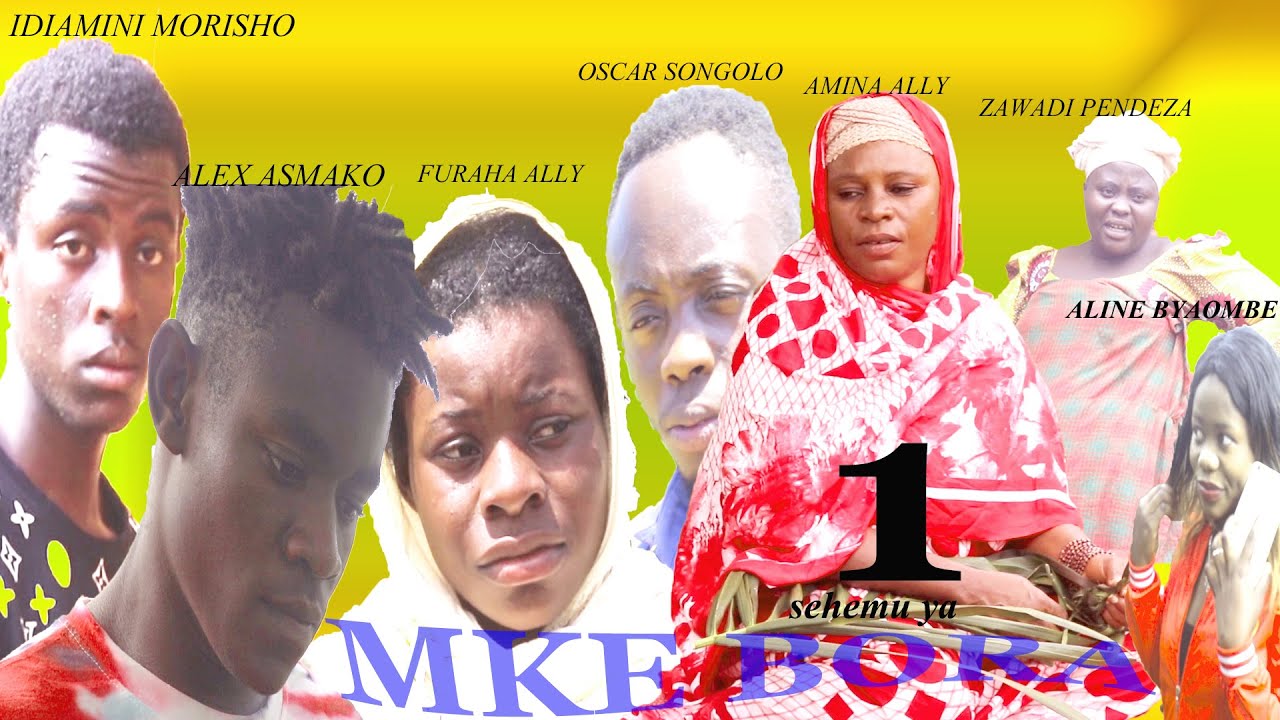 mke bora part 1/juma media/bongo movies/swaili movies/filamu zetu