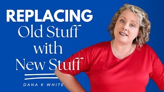 Replacing Old Stuff with New Stuff (The Key to Maintaining Progress)