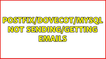 postfix/dovecot/mysql not sending/getting emails