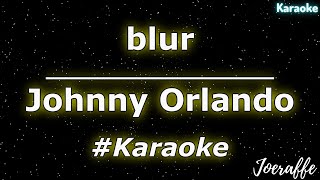 Johnny Orlando - blur (Karaoke)