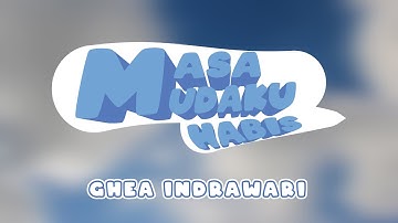 Ghea Indrawari - Masa Mudaku Habis | Lirik Video | Macha Music