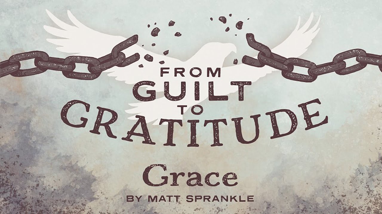 Series | From Guilt to Gratitude | Grace | November 19, 2023 - YouTube