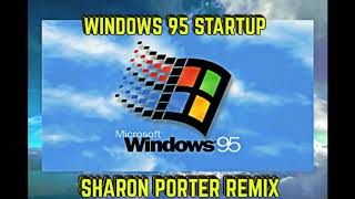 WINDOWS 95 STARTUP REMIX -(SHARON PORTER REMIX)