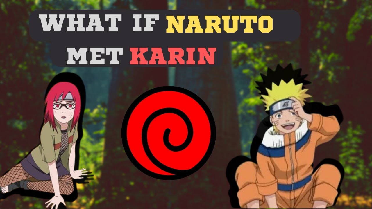 WHAT IF NARUTO MET KARIN IN THE FOREST OF DEATH? PART 1