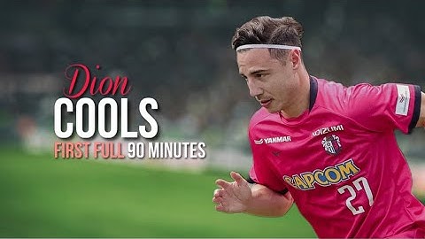 Dion Cools 🇲🇾 - First Start for Cerezo Osaka 🇯🇵 and Playing Well in Full 90 Minutes ‼️
