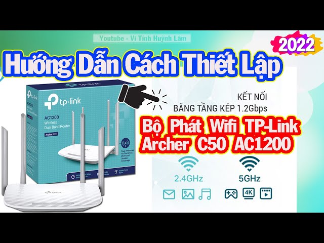 Hướng Dẫn Cài Đặt Bộ Phát Wifi TP-Link Archer C50 Băng Tần Kép AC1200 | Vi Tính Huỳnh Lâm