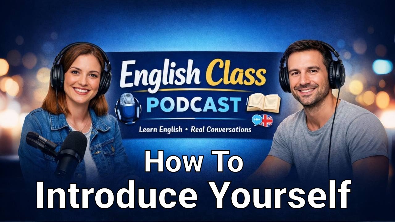 How To Introduce Yourself | English Class Podcast - YouTube
