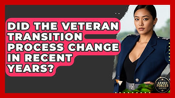 Did the Veteran Transition Process Change in Recent Years? - Armed Forces Insider